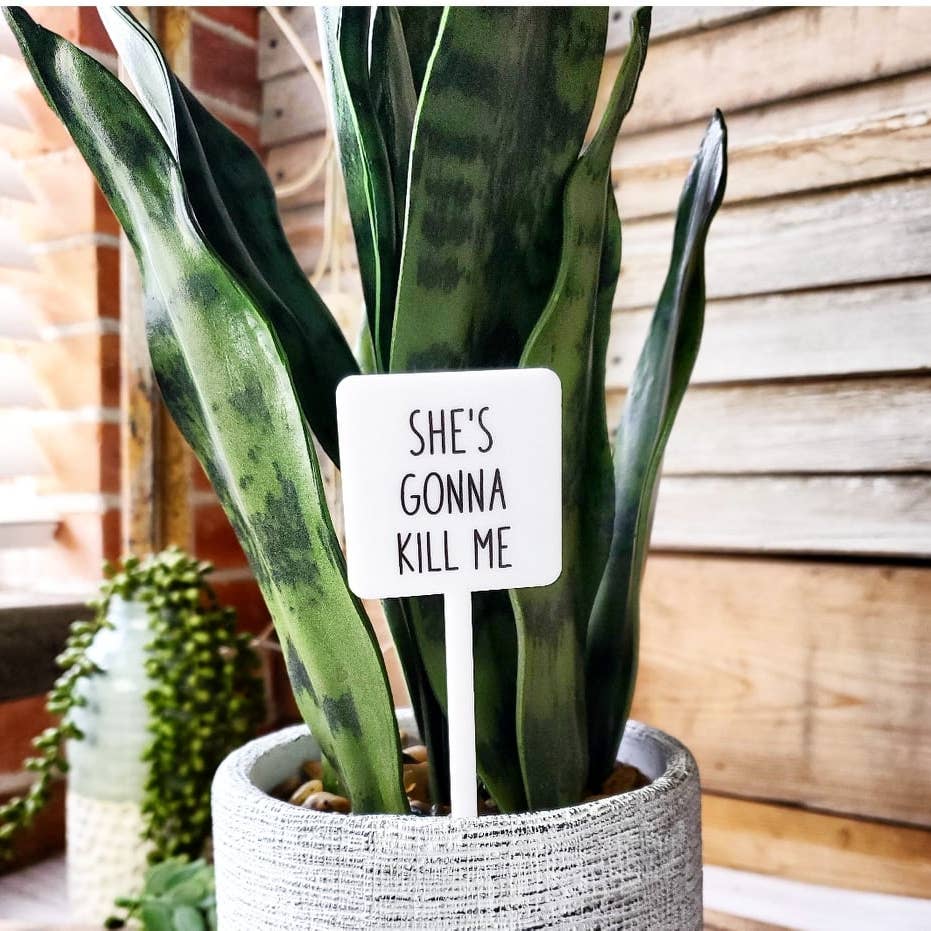 She's Gonna Kill Me Plant Marker