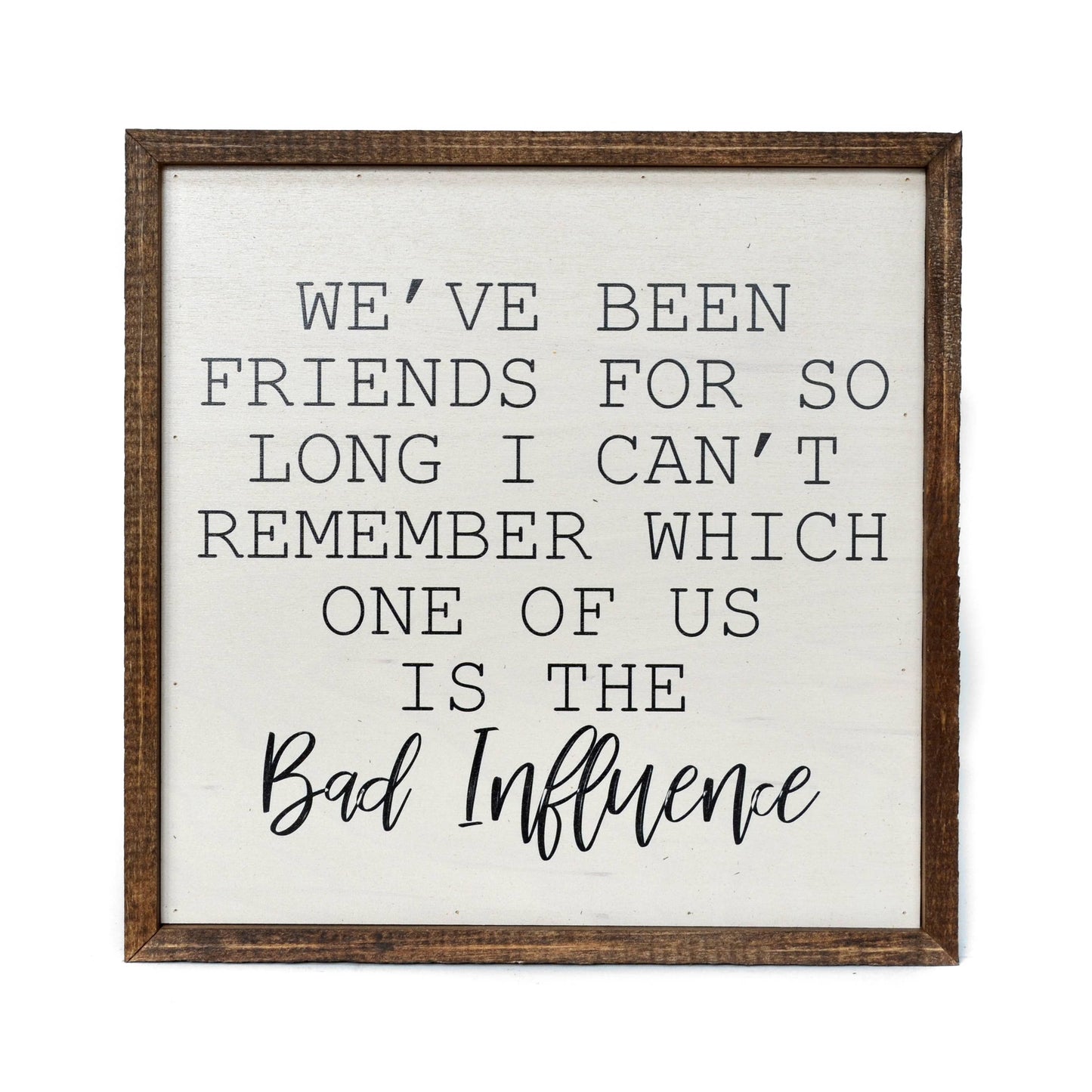 We've Been Friends For So Long Sign