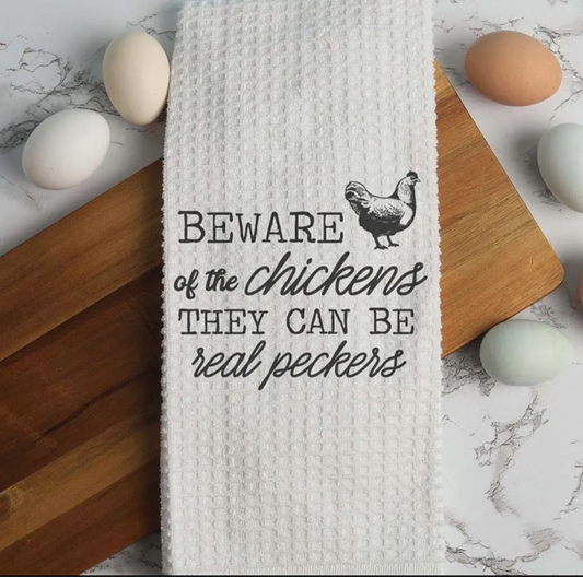 Beware of Chickens Kitchen Towel