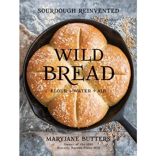 Wild Bread: Sourdough Reinvented