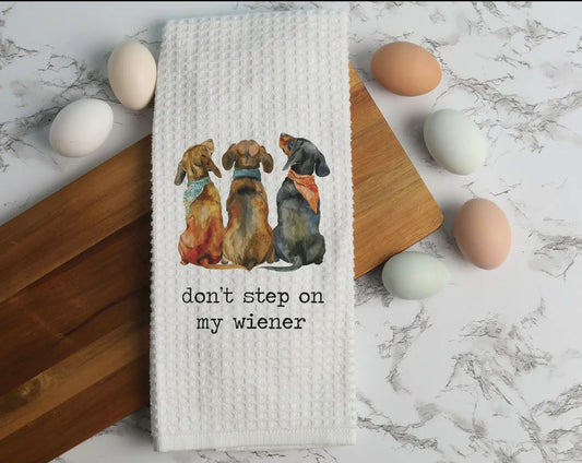 Don’t Step on My Weiner Dog Kitchen Towel