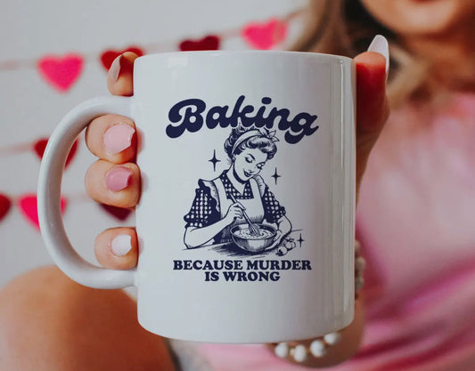 * PRE ORDER * Baking Because Murder is Wrong Mug