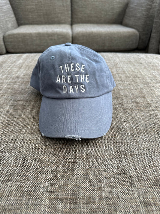 These Are The Days Hat