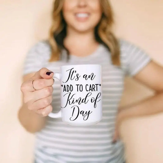 It's An Add to Cart Kind of Day Mug
