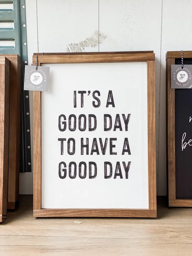 It's a Good Day to Have a Good Day Sign